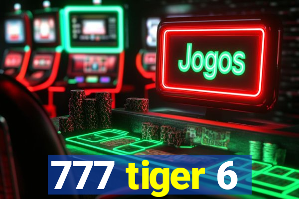 777 tiger 6